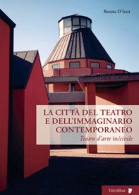 La città del teatro e dell’immaginario contemporaneo. Teatro d'arte in/civile